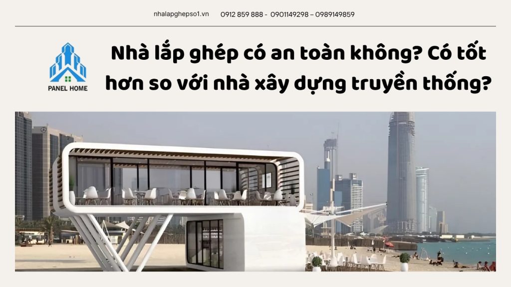 Nhà lắp ghép có an toàn không so với nhà xây dựng truyền thống