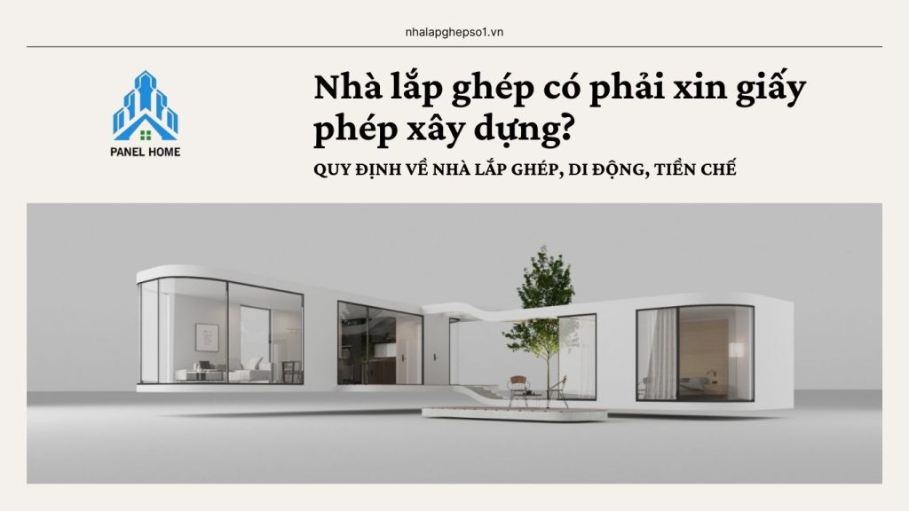 Nhà lắp ghép có cần xin giấy phép xây dựng không trong năm 2025