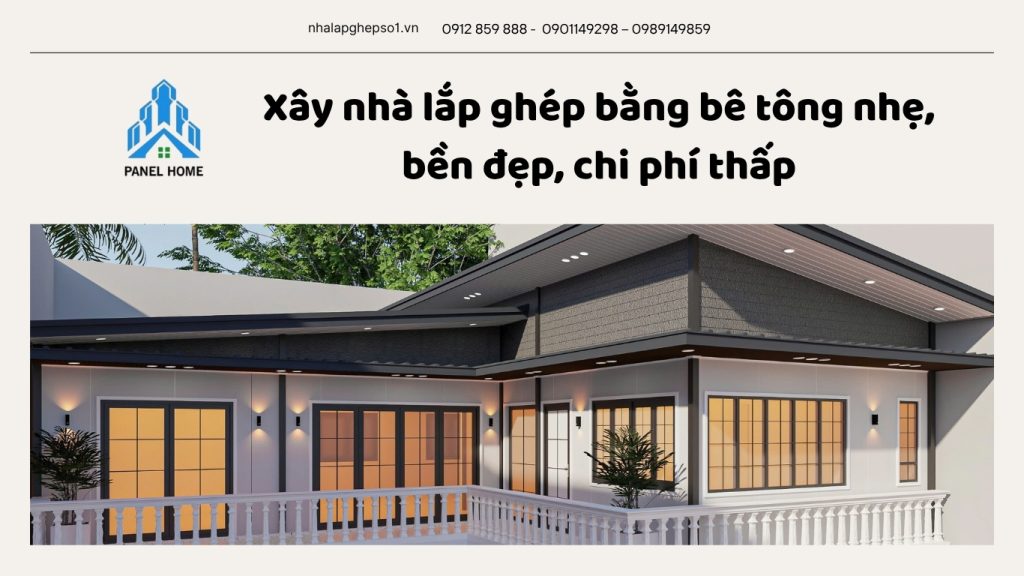 Xây nhà lắp ghép bằng bê tông nhẹ bền đẹp và chi phí thấp