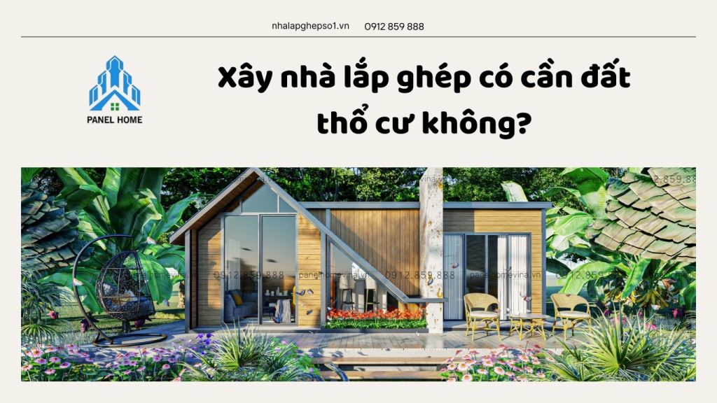 Xây nhà lắp ghép có cần đất thổ cư không?